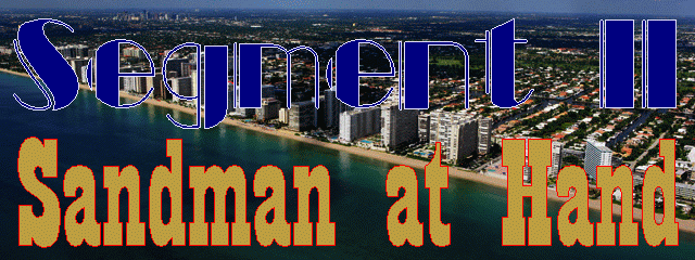 Segment II - Sandman at Hand