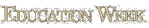 Click to Education Week Web Site